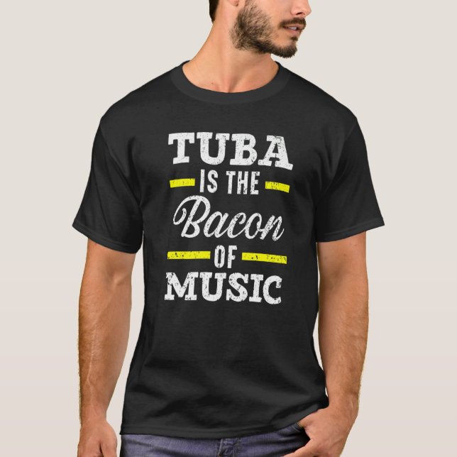 Camiseta Tuba Is The Bacon Of Music Instrumentalist Musicia (Frente)