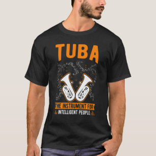 Camiseta Tuba O instrumento para pessoas inteligentes Tuba