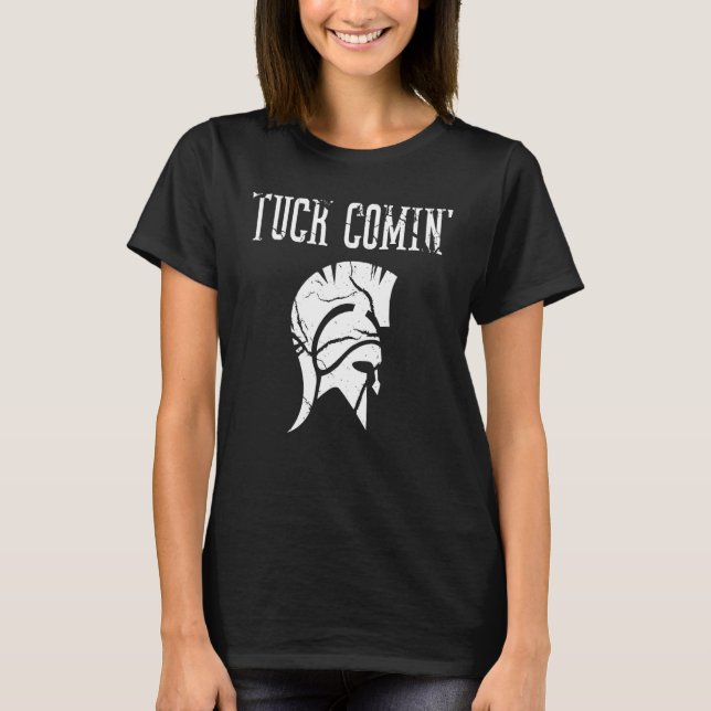 Camiseta Tuck Comin (Frente)