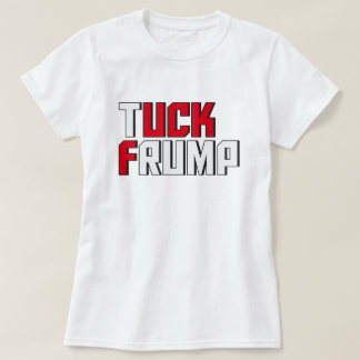 Camiseta Tuck Frump Funny Anti Donald Trump Worldplay