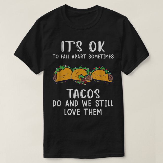 Camiseta Tudo bem, às vezes os tacos se separam (Frente do Design)