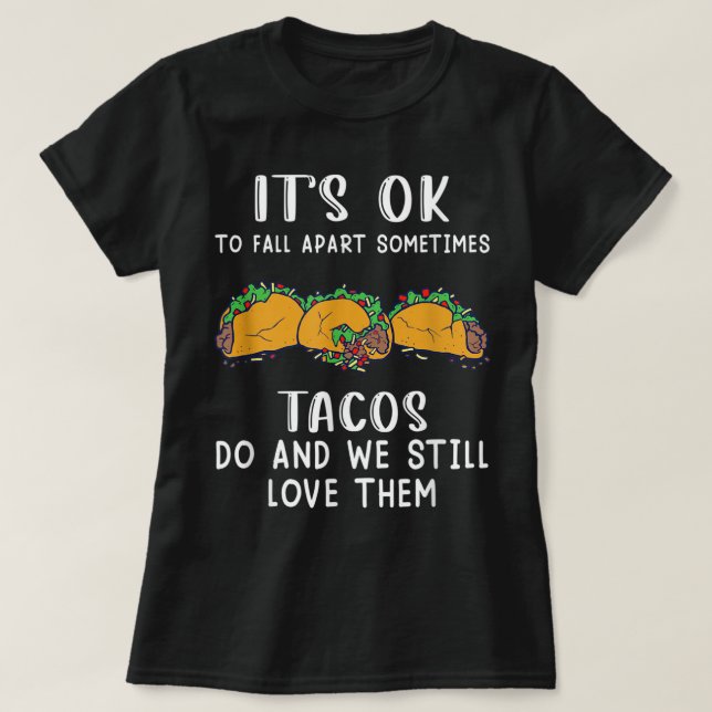 Camiseta Tudo bem, às vezes os tacos se separam (Frente do Design)
