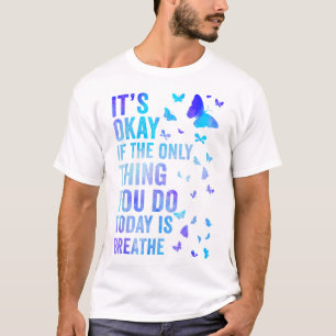 Camiseta Tudo Bem Se A Única Coisa Que Você Faz Hoje É Resp