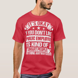 Camiseta Tudo Bem Se Você Gosta De Funcionários Públicos Do
