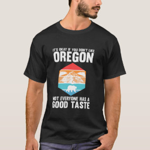 Camiseta Tudo bem se você gosta do Oregon America Ore