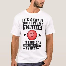 Camiseta Tudo Bem Se Você Não Gosta de Boliche É Meio Que U
