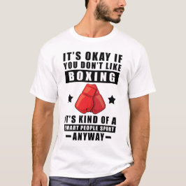 Camiseta Tudo Bem Se Você Não Gosta de Boxe É Meio Que Um