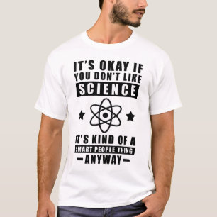 Camiseta Tudo Bem Se Você Não Gosta de Ciência É Meio Que U