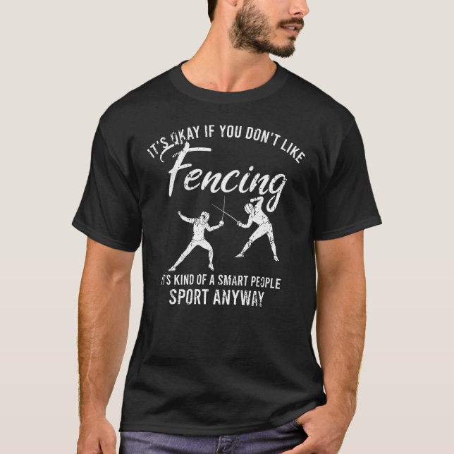 Camiseta Tudo bem se você não gosta de esgrima de esgrima (Frente)