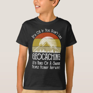 Camiseta Tudo bem se você não gosta de Geocaching