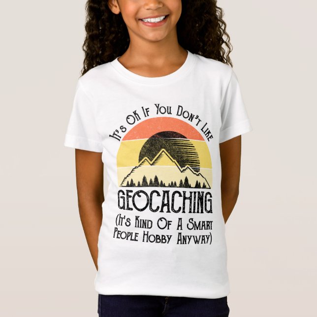 Camiseta Tudo bem se você não gosta de Geocaching (Frente)