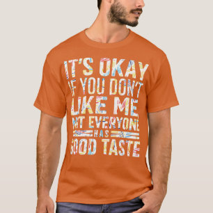 Camiseta Tudo bem se você não gosta de mim, nem todo mundo