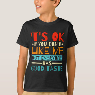 Camiseta Tudo Bem Se Você Não Gosta de Mim Nem Todo Mundo T