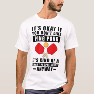 Camiseta Tudo Bem Se Você Não Gosta de Ping Pong É Meio Que