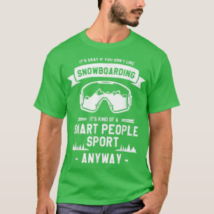 Camiseta Tudo bem se você não gosta de snowboard