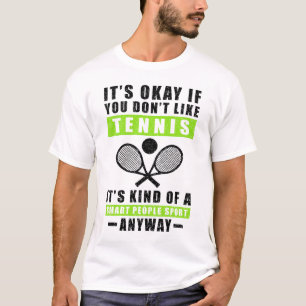 Camiseta Tudo Bem Se Você Não Gosta de Tênis É Meio Que Um 