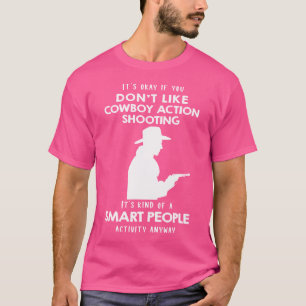 Camiseta Tudo Bem Se Você Não Gosta De Tiro De Ação Cowboy