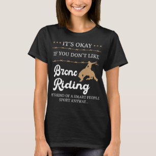 Camiseta Tudo bem se você não gosta do Bronc andando de for