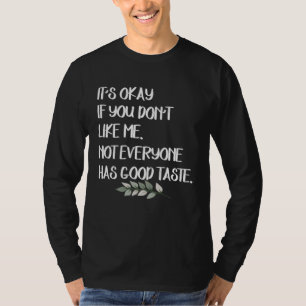Camiseta Tudo Bem Se Você Não Me Gosta Nem Todo Mundo Tem Q