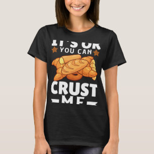 Camiseta Tudo Bem, Você Pode Crust Me Alegria do Padeiro
