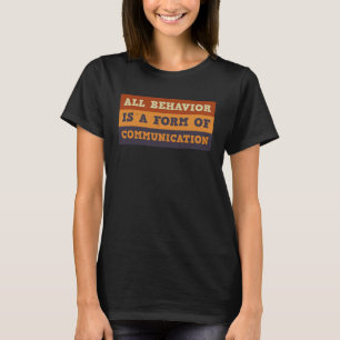 Camiseta Tudo Comportamento É Uma Forma De Comunicação As C
