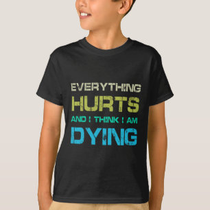 Camiseta Tudo Dói E Estou Morrendo Engraçado Esqueleto De G