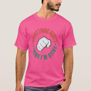 Camiseta Tudo dói e estou morrendo exercício físico Fitn
