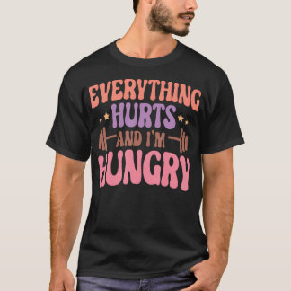 Camiseta Tudo Dói E Eu Estou Faminta, Engraçado.