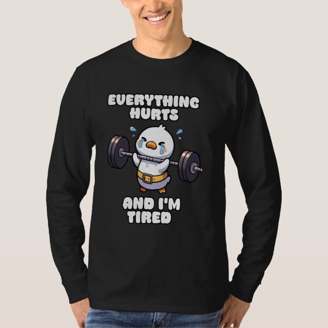 Camiseta Tudo dói e eu sou o ginásio do Pato Cansado (Frente)