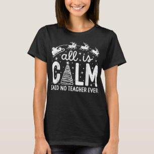 Camiseta Tudo é Calmo, Não disse professor, um Natal engraç