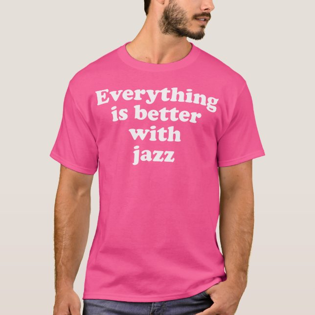 Camiseta Tudo É Melhor Com Jazz (Frente)