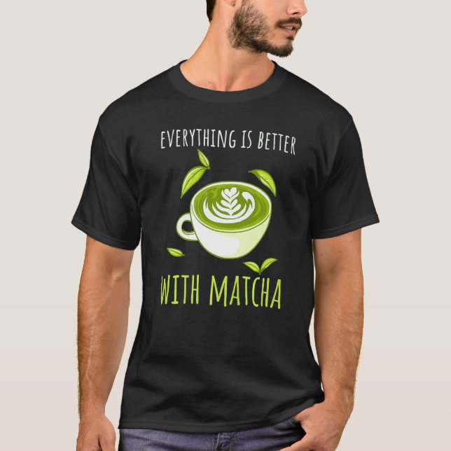 Camiseta Tudo É Melhor Com Matcha Powder Matcha (Frente)