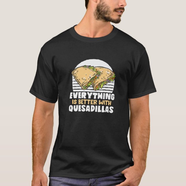 Camiseta Tudo É Melhor Com Quesadillas Comida Mexicana (Frente)