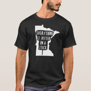 Camiseta Tudo é melhor em um Stick Minnesota Fair Fun