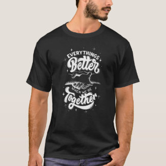 Camiseta Tudo é melhor quando estamos juntos na motivação