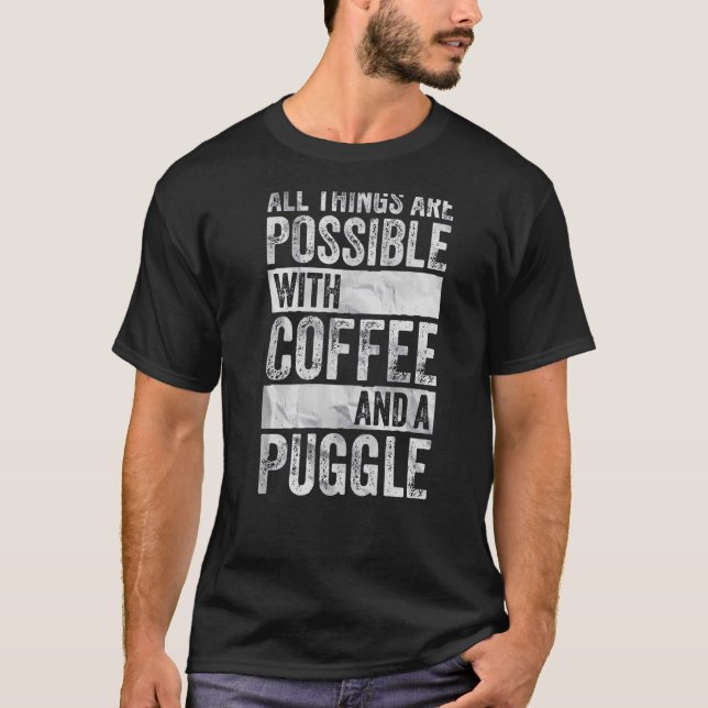 Camiseta Tudo É Possível Com Café E Um Puggle (Frente)