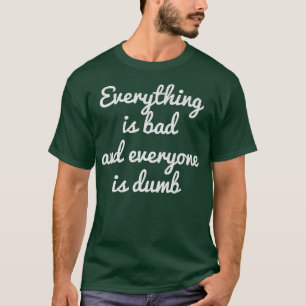 CAMISETA TUDO É RUIM, TUDO É MOTIVAÇÃO DUMB