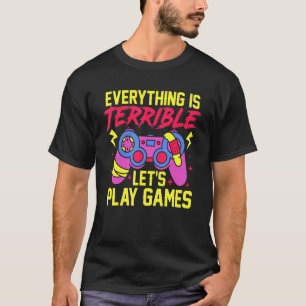 Camiseta Tudo É Um Vamos Terrível Jogar Videos games Onli