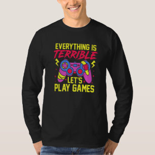 Camiseta Tudo É Um Vamos Terrível Jogar Videos games Onli