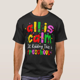 Camiseta Tudo Está Calmo, Brincadeira, Isto É Pré-Escola Di