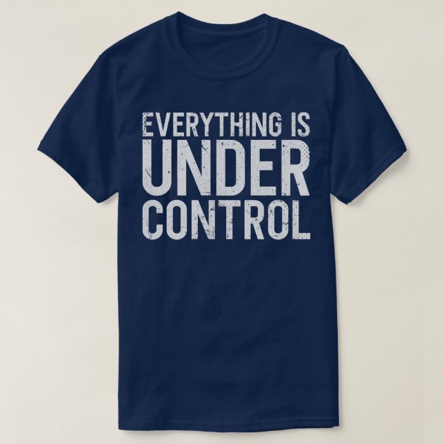 Camiseta Tudo está sob controle - citação de motivação Pro (Frente do Design)
