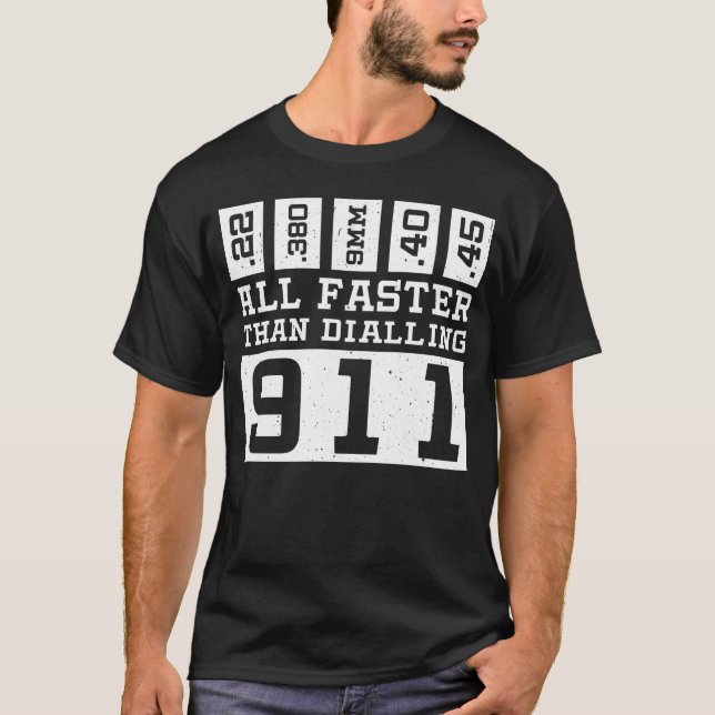 Camiseta Tudo mais rápido do que discar 911 (Frente)