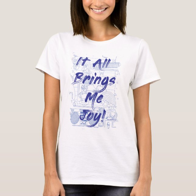 Camiseta Tudo Me Traz Slogan De Joy Clutter (Frente)