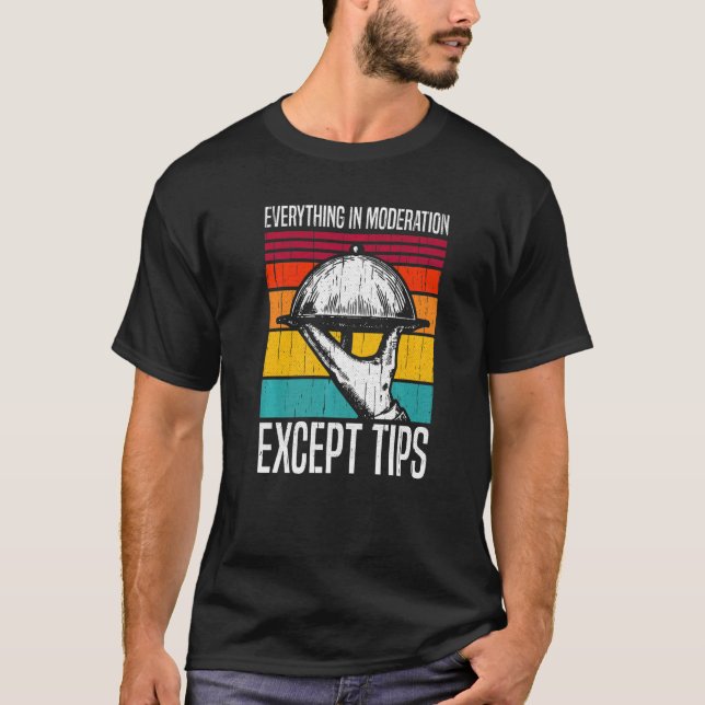 Camiseta Tudo Na Moderação, Exceto Dicas Esperador (Frente)
