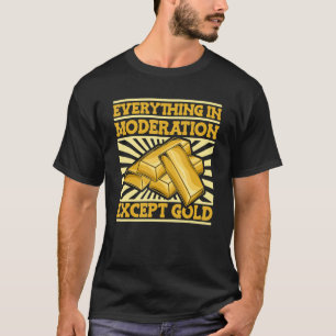 Camiseta Tudo Na Moderação, Exceto Dourado Menor Dourado