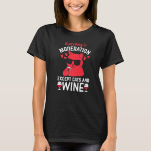 Camiseta Tudo Na Moderação, Exceto Gatos, Vinho E Ca