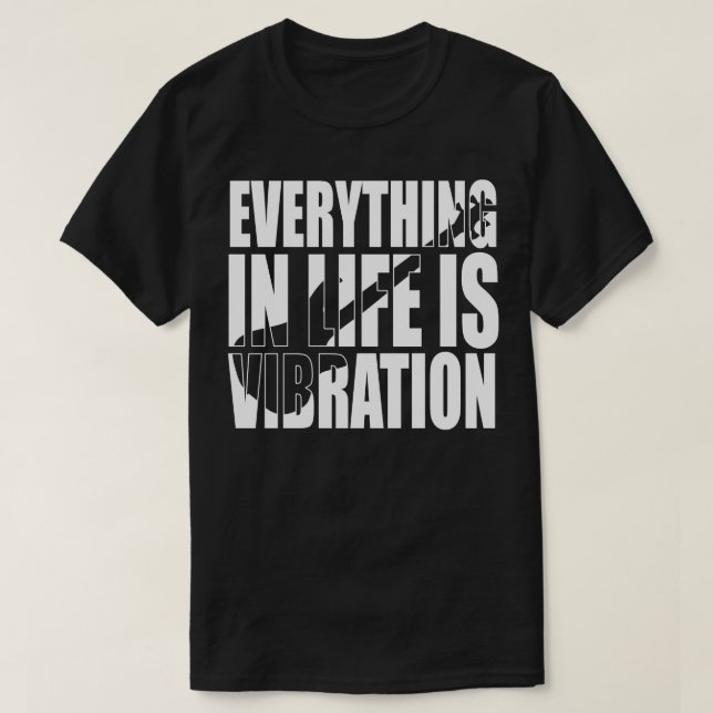 Camiseta TUDO NA VIDA É VIBRAÇÃO... presente de bhelp engra (Frente do Design)