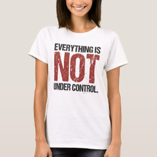 Camiseta Tudo Não Está Sob Controle Citação Sarcástica