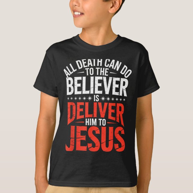 Camiseta Tudo o que a morte pode fazer ao crente é entregá- (Frente)