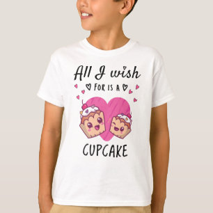 Camiseta Tudo o que eu desejo é um Cupcake